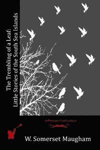 W. Somerset Maugham - The Trembling of a Leaf: Little Stories of the South Sea Islands, Häftad