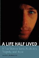 Darryl Rodgers - A Life Half Lived: A True Story of Love, Addiction, Tragedy, and Hope, Häftad. Tillgänglighet: Lägg i varukorg