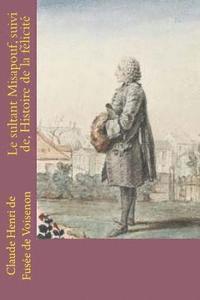 Claude Henri de Fusee de Voisenon - Le sultant Misapouf, suivi de, Histoire de la felicite, Häftad. Tillgänglighet: Lägg i varukorg