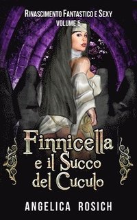 Finnicella e il Succo del Cuculo: Le avventure erotiche di Finnicella