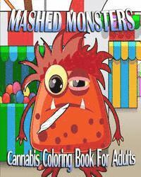 Mary Jay - Cannabis Coloring Book For Adults: Mashed Monsters, Häftad