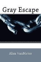Alan Vanmeter - Gray Escape, Häftad. Tillgänglighet: Lägg i varukorg