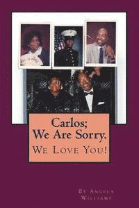 Angela C. Williams - Carlos; We Are Sorry. We Love You!: I'm Homeless: Please Buy My Poetry Book- Luv Angie, Häftad