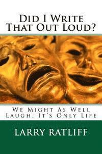 Larry Ratliff - Did I Write That Out Loud?: We Might As Well Laugh, It's Only Life, Häftad. Tillgänglighet: Lägg i varukorg