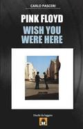 Pink Floyd - Wish You Were Here: Guida All'ascolto