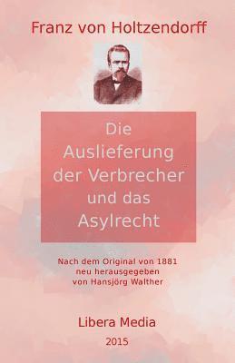 Hansjörg Walther - Die Auslieferung der Verbrecher und das Asylrecht: Kommentierte Ausgabe, Häftad