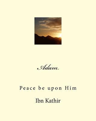 Ibn Kathir - Adam: Peace be upon Him, Häftad. Tillgänglighet: Lägg i varukorg