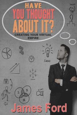 James Ford - Have You Throught About It?: Creating Your Virtual Empire, Häftad. Tillgänglighet: Lägg i varukorg