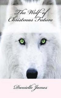 Danielle James - The Wolf of Christmas Future, Häftad