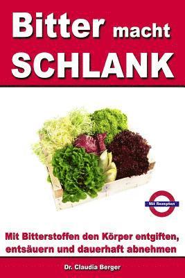 Claudia Berger - Bitter Macht Schlank - Mit Bitterstoffen Entgiften, Entsäuern Und Dauerhaft Abnehmen: Mit Rezepten, Häftad. Tillgänglighet: Lägg i varukorg