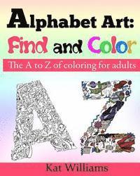 Kat Williams - Alphabet Art: Find and Color.: The A to Z of coloring for adults., Häftad. Tillgänglighet: Lägg i varukorg