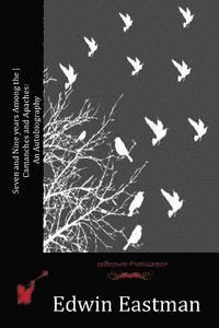 Edwin Eastman - Seven and Nine years Among the Camanches and Apaches: An Autobiography, Häftad. Tillgänglighet: Lägg i varukorg