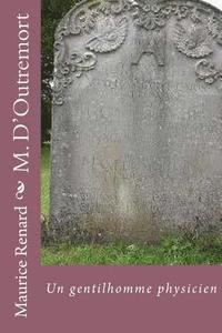 B. Ballin, Maurice Renard - M. D'Outremort: Un gentilhomme physicien, Häftad