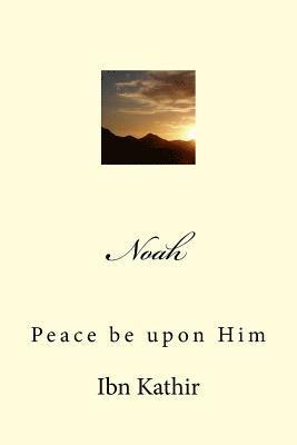 Ibn Kathir - Noah: Peace be upon Him, Häftad. Tillgänglighet: Lägg i varukorg
