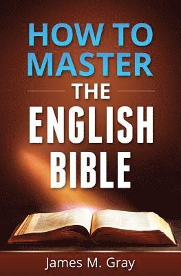 James M. Gray, Wayne Davies - How to Master the English Bible, Häftad. Tillgänglighet: Lägg i varukorg
