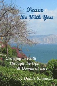 Donna Simmons - Peace Be With You: Growing in Faith Through the Ups & Downs of Life, Häftad. Tillgänglighet: Lägg i varukorg