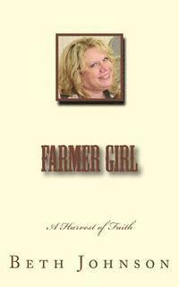 Beth Ann Johnson, William E. Johnson - Farmer Girl: A Harvest of Faith, Häftad. Tillgänglighet: Lägg i varukorg