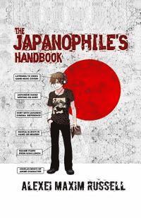 Alexei Maxim Russell - The Japanophile's Handbook, Häftad. Tillgänglighet: Lägg i varukorg