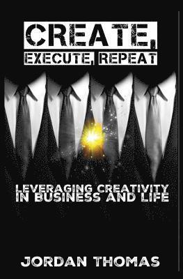 Jordan Thomas - Create, Execute, Repeat: Leveraging Creativity in Business and Life, Häftad. Tillgänglighet: Lägg i varukorg