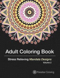 Paradise Coloring Books, Adult Coloring Books - Adult Coloring Books: A Coloring Book for Adults Featuring Stress Relieving Mandalas, Häftad. Tillgänglighet: Lägg i varukorg