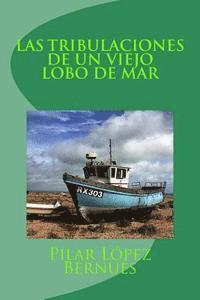 Pilar Lopez Bernues - LAS TRIBULACIONES DE UN VIEJO LOBO DE MAR (Novelas adolescentes): Novelas adolescentes, Häftad. Tillgänglighet: Lägg i varukorg