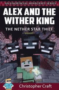 Christopher Craft - Alex and The Wither King: The Nether Star Thief, Häftad. Tillgänglighet: Lägg i varukorg