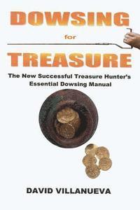 David Villanueva - Dowsing for Treasure: The New Successful Treasure Hunter's Essential Dowsing Manual, Häftad. Tillgänglighet: Lägg i varukorg
