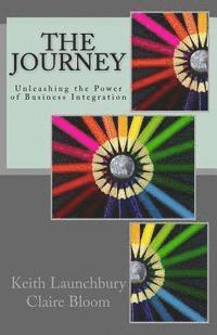 Claire Bloom, Keith Launchbury - The Journey: Unleashing the Power of Business Integration, Häftad