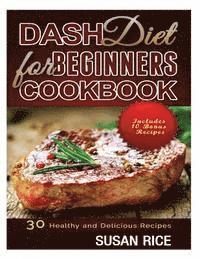 Susan Rice - DASH Diet for Beginners Cookbook: 30 Healthy and Delicious Recipes (Includes 10 Bonus Recipes), Häftad. Tillgänglighet: Lägg i varukorg