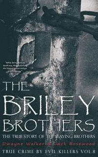 Jack Rosewood, Dwayne Walker - The Briley Brothers: The True Story of The Slaying Brothers: Historical Serial Killers and Murderers, Häftad. Tillgänglighet: Lägg i varukorg
