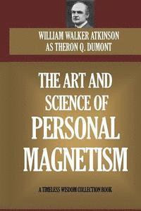 William W. Atkinson - The Art and Science of Personal Magnetism, Häftad. Tillgänglighet: Lägg i varukorg