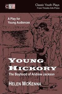 Helen McKenna - Young Hickory: The Boyhood of Andrew Jackson: A Play for Young Audiences, Häftad. Tillgänglighet: Lägg i varukorg