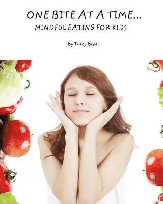 Tracy Bryan - One Bite At A Time...Mindful Eating For Kids, Häftad. Tillgänglighet: Lägg i varukorg
