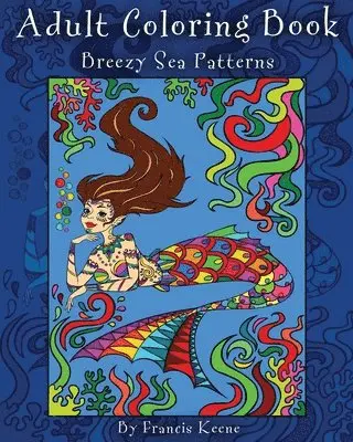 Francis Keene - Adult Coloring Book: Breezy Sea Patterns, Häftad. Tillgänglighet: Lägg i varukorg
