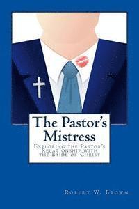 Robert W. Brown - The Pastor's Mistress: The Pastor's Relationship to the Bride of Christ, Häftad. Tillgänglighet: Lägg i varukorg