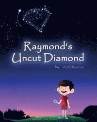 A. M. Marcus - Raymond's Uncut Diamond: Children's Picture Book On Self Esteem and Self Confidence, Häftad. Tillgänglighet: Lägg i varukorg