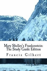 Mary Wollstonecraft Shelley, Francis Gilbert - Mary Shelley's Frankenstein: The Study Guide Edition: Complete text & integrated study guide, Häftad