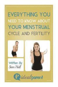 Sam Hall - Everything You Need To Know About Your Menstrual Cycle And Fertility: Illustrated, helpful parenting advice for nurturing your baby or child by Ideal, Häftad. Tillgänglighet: Lägg i varukorg