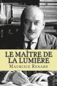 B. Ballin, Maurcice Renard - Le maitre de La Lumiere, Häftad