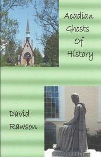 David Rawson - Acadian Ghosts of History: A Sequel to Dixie City Tales, Häftad