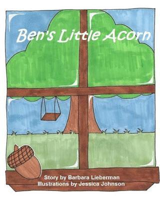 Barbara Lieberman - Ben's Little Acorn, Häftad. Tillgänglighet: Lägg i varukorg