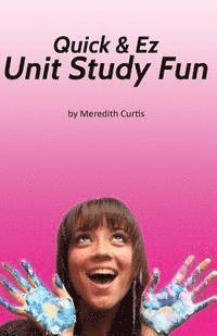 Meredith Curtis - Quick & EZ Unit Study Fun, Häftad. Tillgänglighet: Lägg i varukorg