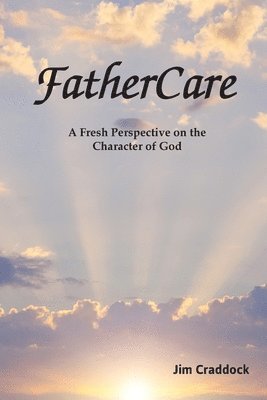 Christi Craddock Taylor, Jim Craddock - FatherCare: A Fresh Perspective on the Character of God, Häftad. Tillgänglighet: Lägg i varukorg