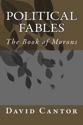 David S. Cantor - Political Fables: The Book of Morons, Häftad