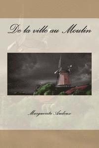 Marguerite Audoux - De la ville au Moulin, Häftad