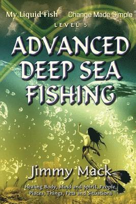 Jimmy Mack - Advanced Deep Sea Fishing: My Liquid Fish - Change Made Simple (Level 5), Häftad. Tillgänglighet: Lägg i varukorg