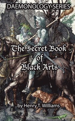 Henry T. Williams - The Secret Book of Black Arts: Daemonology Series, Häftad. Tillgänglighet: Lägg i varukorg