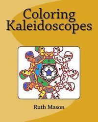 Ruth Mason - Coloring Kaleidoscopes, Häftad