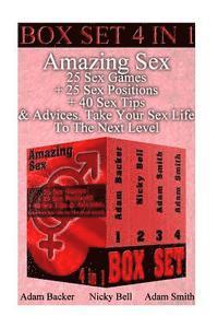 Nicky Bell, Adam Smith - Amazing Sex BOX SET 4 IN 1: 25 Sex Games ] 25 Sex Positions + 40 Sex Tips & Advi: (Sex, Marriage, Sex in marriage, Love, Sexuality, Sex positions), Häftad
