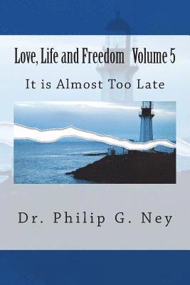 Philip Gordon Ney - Love, Life and Freedom Volume V: It Is Almost Too Late, Häftad. Tillgänglighet: Lägg i varukorg
